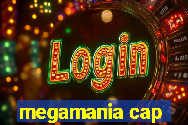 megamania cap